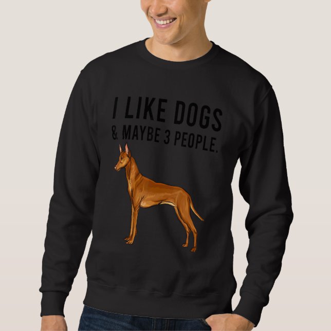I Like Pharaoh Hound Dogs And Maybe 3 People Sweatshirt (Front)