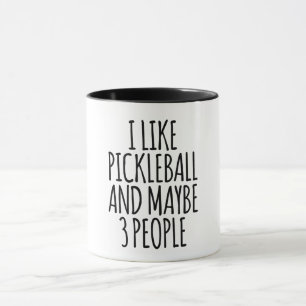 I Like Pickleball And Maybe 3 People Mug