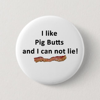 I like pig butts and I can not lie - Beacon 6 Cm Round Badge