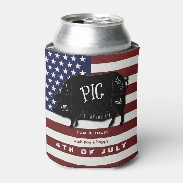 I Like Pig Butts and I Cannot Lie 4th of July BBQ Can Cooler (Can Front)