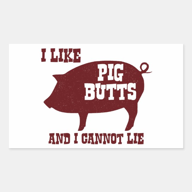 I like Pig Butts and I Cannot Lie BBQ Bacon Rectangular Sticker (Front)