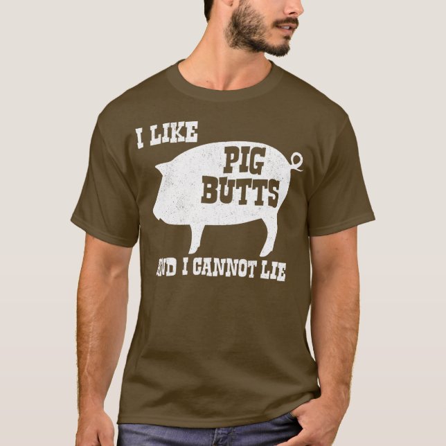 I like Pig Butts and I Cannot Lie BBQ Bacon T-Shirt (Front)