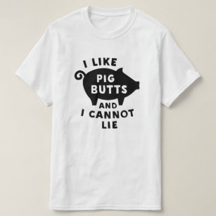 I Like Pig Butts And I Cannot Lie Bacon T-Shirts & Shirt Designs ...