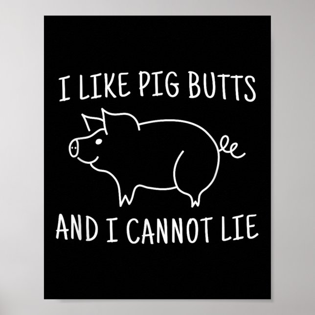 I Like Pig Butts And I Cannot Lie Bbq  Poster (Front)