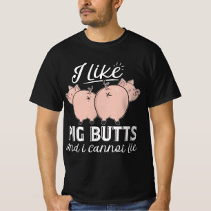 I Like Pig Butts And I Cannot Lie Cute Pig Funny P T-Shirt