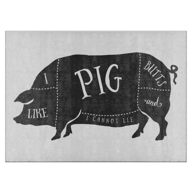 I Like Pig Butts and I Cannot Lie Cutting Board (Front)