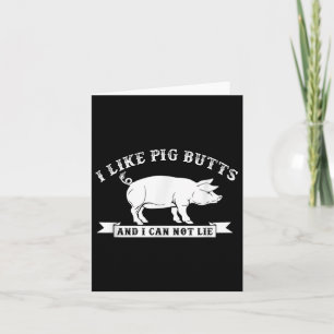 I Like Pig Butts And I Cannot Lie Funny Bbq Card
