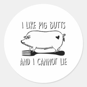 I Like Pig Butts And I Cannot Lie Funny Bbq Grill  Classic Round Sticker