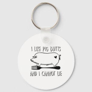 I Like Pig Butts And I Cannot Lie Funny Bbq Grill Key Ring