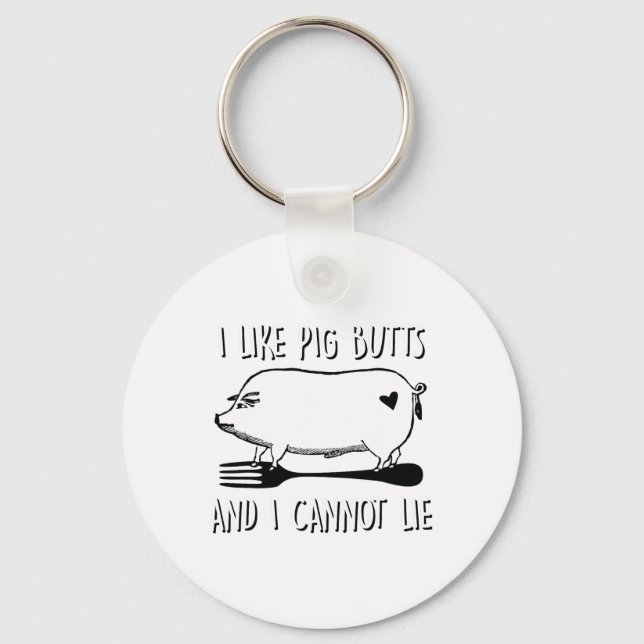 I Like Pig Butts And I Cannot Lie Funny Bbq Grill  Key Ring (Front)