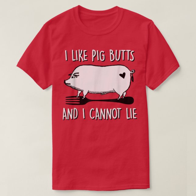 I Like Pig Butts and I Cannot Lie Funny BBQ Grill  T-Shirt (Design Front)