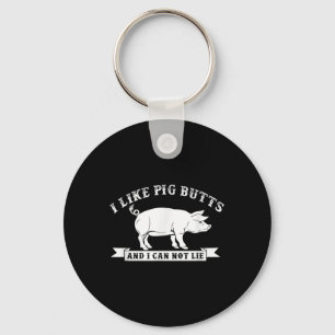 I Like Pig Butts And I Cannot Lie Funny Bbq Key Ring