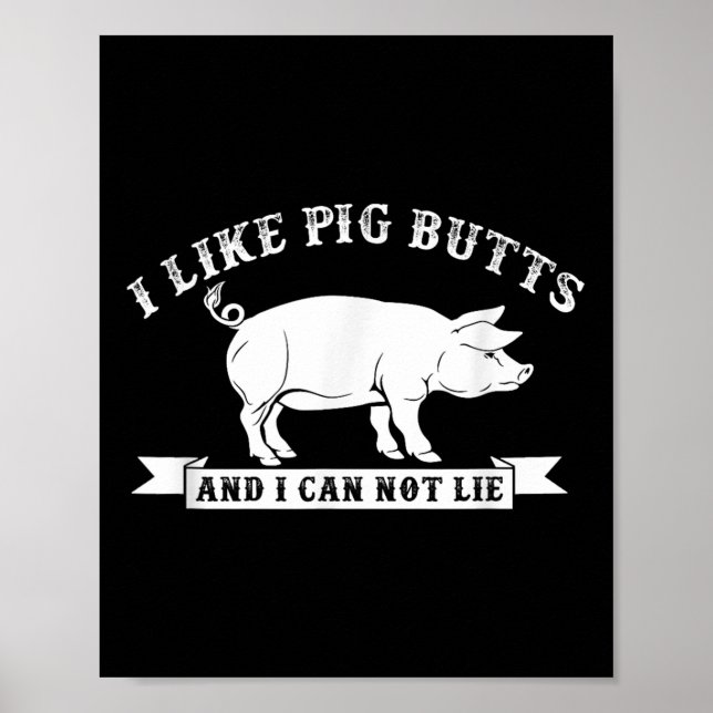 I Like Pig Butts And I Cannot Lie Funny Bbq  Poster (Front)