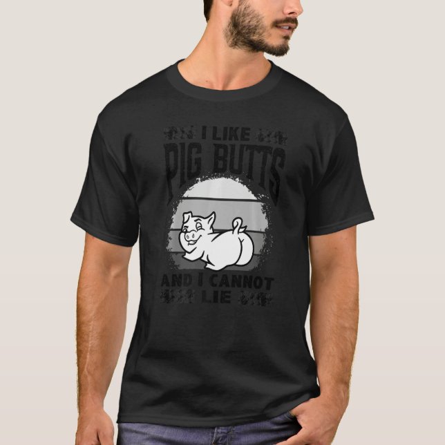 I Like Pig Butts And I Cannot Lie, Mens Womens Far T-Shirt (Front)