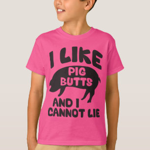 I Like Pig Butts And I Cannot Lie T-Shirt