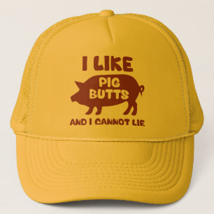 I Like Pig Butts And I Cannot Lie Trucker Hat