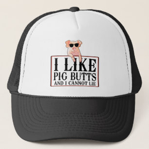 I Like Pig Butts Bacon and All Trucker Hat
