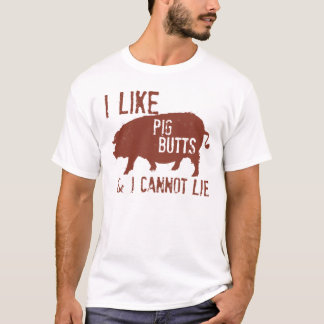 I Like Pig Butts T-Shirt
