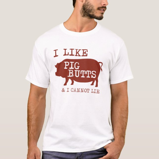I like Pig Butts T-shirt (Front)