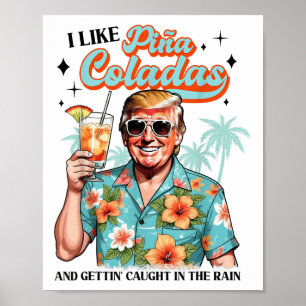 I Like Pina Colada Summer Drinking Funny Trump Don Poster