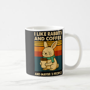 I Like Rabbits And Coffee And Maybe 3 People  Coffee Mug