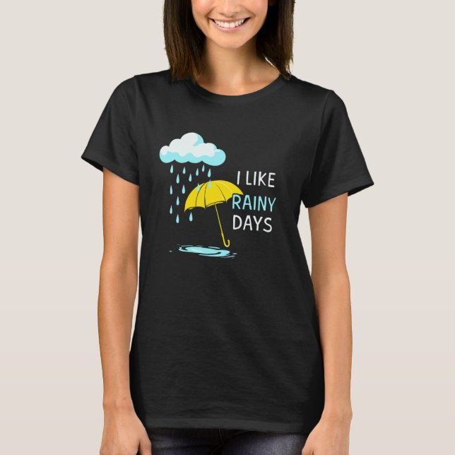 I Like Rainy Days Weather Umbrella Rain Cloud Rain T-Shirt (Front)