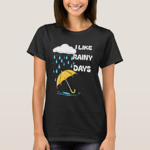 I Like Rainy Days Weather Umbrella Rain Cloud Rain T-Shirt