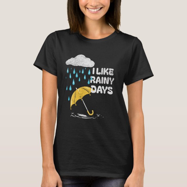 I Like Rainy Days Weather Umbrella Rain Cloud Rain T-Shirt (Front)