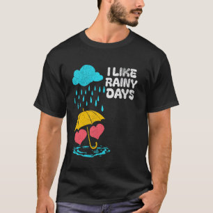 I Like Rainy Days Weather Umbrella Rain Cloud Rain T-Shirt