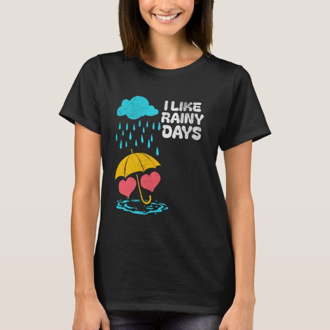 I Like Rainy Days Weather Umbrella Rain Cloud Rain T-Shirt (Front)