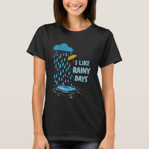I Like Rainy Days Weather Umbrella Rain Cloud Rain T-Shirt