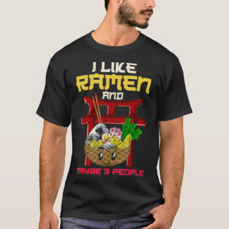 I Like Ramen And Maybe 3 People Ramen  T-Shirt