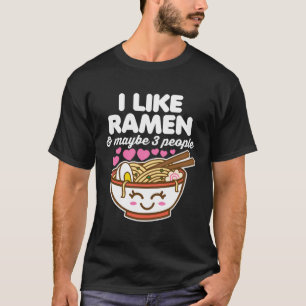 I Like Ramen Maybe 3 People Cute Kawaii Asian Nood T-Shirt