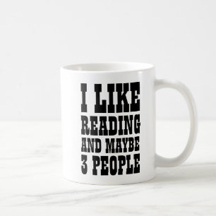 I LIKE READING AND MAYBE 3 PEOPLE  COFFEE MUG