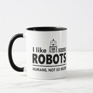 I Like Robots Coffee Cup, Funny Robot Mug