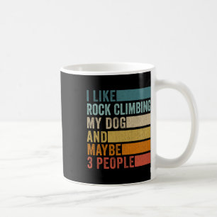 I Like Rock Climbing My Dog And Maybe 3 People Vin Coffee Mug