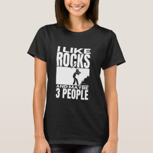 I Like Rocks And Maybe 3 People Funny Rockhounding T-Shirt