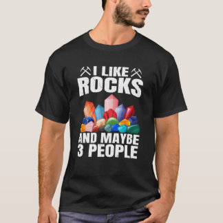 I like Rocks And Maybe 3 People T-Shirt