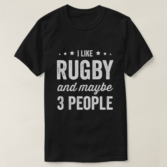 I Like Rugby And Maybe 3 People Rugby Lover T-Shirt (Design Front)