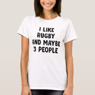 I Like Rugby And Maybe 3 People T-Shirt