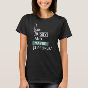 I like Rugby and maybe 3 people T-Shirt