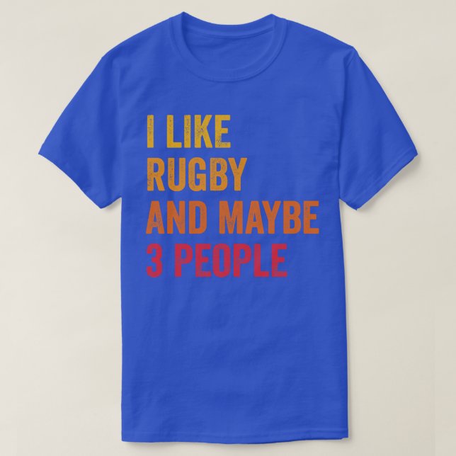 I Like Rugby Maybe 3 People T-Shirt (Design Front)