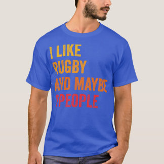 I Like Rugby Maybe 3 People T-Shirt