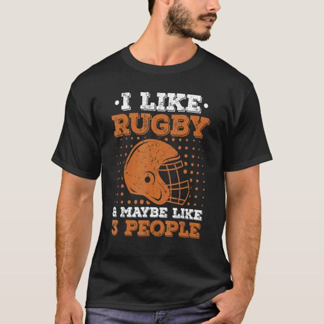 I Like Rugby & Maybe Like 3 People   Rugby Fan Pla T-Shirt (Front)