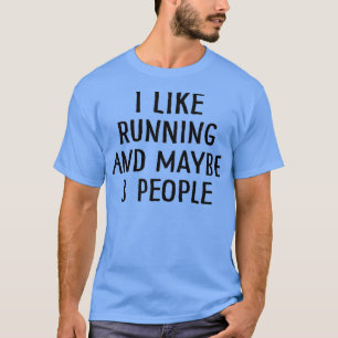 I Like Running and Maybe 3 People 2 T-Shirt