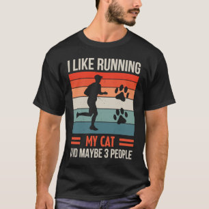 I Like Running My Cat And Maybe 3 People Sarcasm T-Shirt