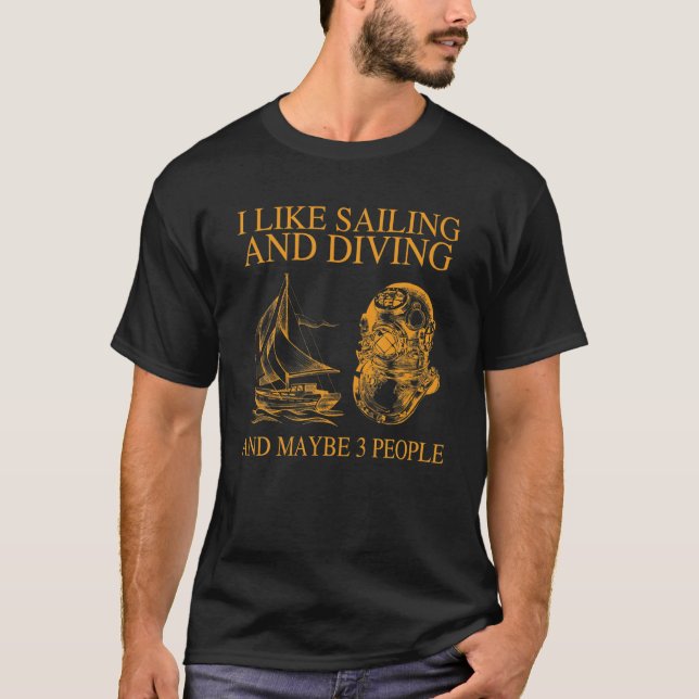 I Like Sailing And Diving And Maybe 3 People T-Shirt (Front)
