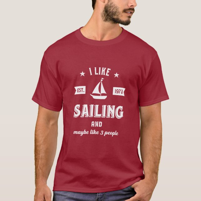I Like Sailing and Maybe Like 3 People Funny Sail T-Shirt (Front)