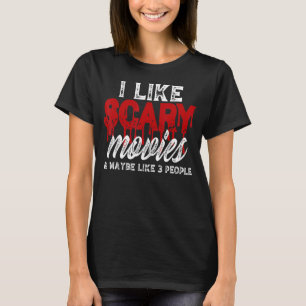 I Like Scary Movies And Maybe 3 People Murder Myst T-Shirt