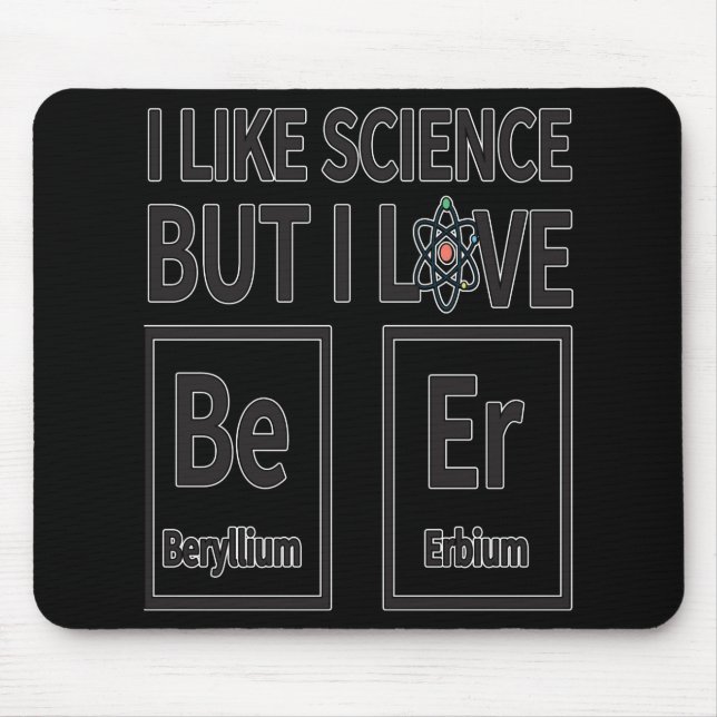I like Science But I Love Beer Mouse Pad (Front)